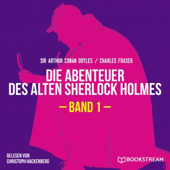 [German] - Die Abenteuer des alten Sherlock Holmes, Band 1 (Ungekürzt)