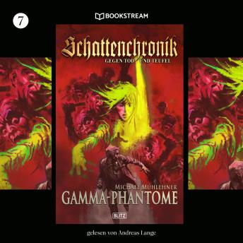 [German] - Gamma-Phantome - Schattenchronik, Folge 7 (Ungekürzt)