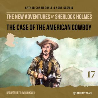The Case of the American Cowboy - The New Adventures of Sherlock Holmes, Episode 17 (Unabridged)