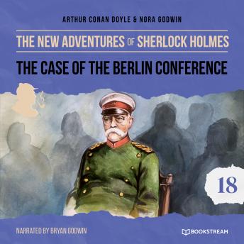 The Case of the Berlin Conference - The New Adventures of Sherlock Holmes, Episode 18 (Unabridged)