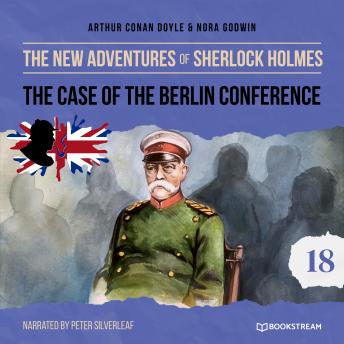 The Case of the Berlin Conference - The New Adventures of Sherlock Holmes, Episode 18 (Unabridged)