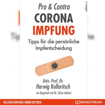 Pro & Contra Corona Impfung - Tipps für die persönliche Impfentscheidung (Ungekürzt), Dr. Silvia Jelincic, Dr. Herwig Kollaritsch