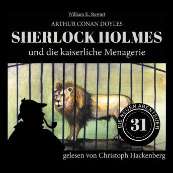 [German] - Sherlock Holmes und die kaiserliche Menagerie - Die neuen Abenteuer, Folge 31 (Ungekürzt)