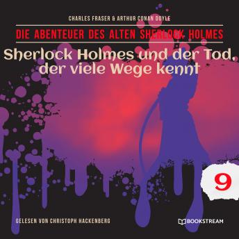 [German] - Sherlock Holmes und der Tod, der viele Wege kennt - Die Abenteuer des alten Sherlock Holmes, Folge 9 (Ungekürzt)