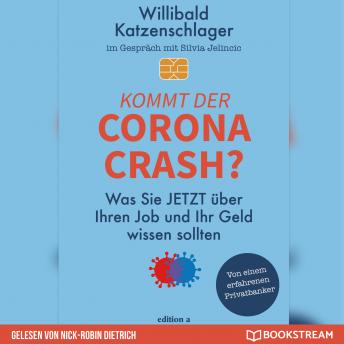 Kommt der Corona-Crash? - Was Sie jetzt über Ihren Job und Ihr Geld wissen sollten (Ungekürzt), Audio book by Silvia Jelincic, Willibald Katzenschlager