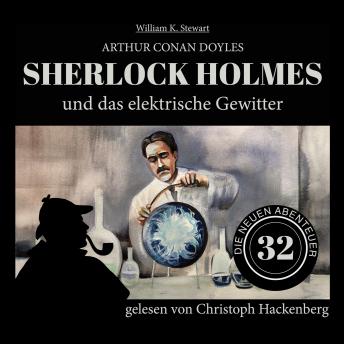[German] - Sherlock Holmes und das elektrische Gewitter - Die neuen Abenteuer, Folge 32 (Ungekürzt)
