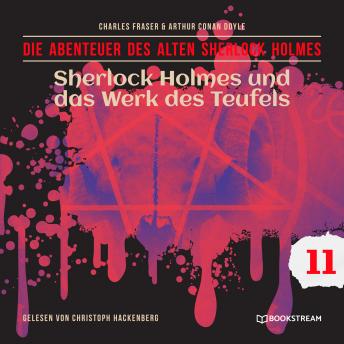 [German] - Sherlock Holmes und das Werk des Teufels - Die Abenteuer des alten Sherlock Holmes, Folge 11 (Ungekürzt)