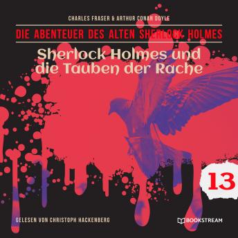 [German] - Sherlock Holmes und die Tauben der Rache - Die Abenteuer des alten Sherlock Holmes, Folge 13 (Ungekürzt)