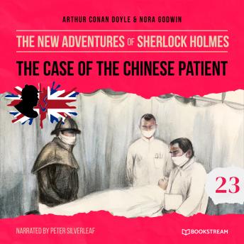 The Case of the Chinese Patient - The New Adventures of Sherlock Holmes, Episode 23 (Unabridged)