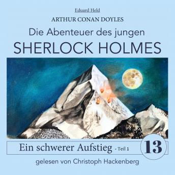 [German] - Sherlock Holmes: Ein schwerer Aufstieg - Teil 1 - Die Abenteuer des jungen Sherlock Holmes, Folge 13 (Ungekürzt)