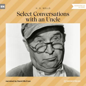 Select Conversations with an Uncle (Unabridged)