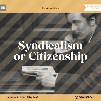 Syndicalism or Citizenship (Unabridged)