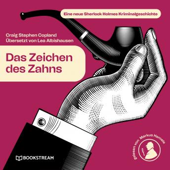 [German] - Das Zeichen des Zahns - Eine neue Sherlock Holmes Kriminalgeschichte (Ungekürzt)