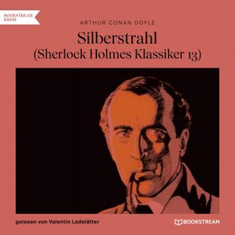 [German] - Silberstrahl - Sherlock Holmes Klassiker, Folge 13 (Ungekürzt)
