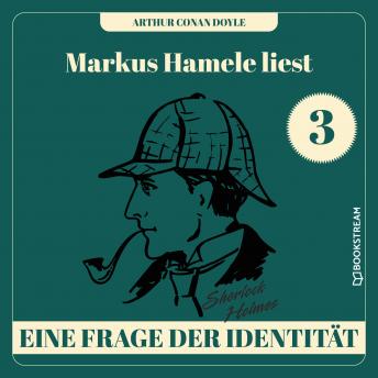 [German] - Eine Frage der Identität - Markus Hamele liest Sherlock Holmes, Folge 3 (Ungekürzt)