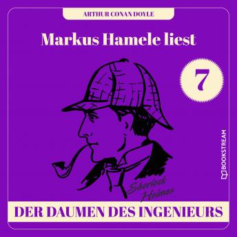[German] - Der Daumen des Ingenieurs - Markus Hamele liest Sherlock Holmes, Folge 7 (Ungekürzt)