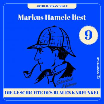 [German] - Die Geschichte des blauen Karfunkels - Markus Hamele liest Sherlock Holmes, Folge 9 (Ungekürzt)