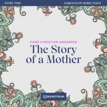 Hans Christian Andersen - The Story of a Mother - Story Time, Episode 79 (Unabridged) episode artwork