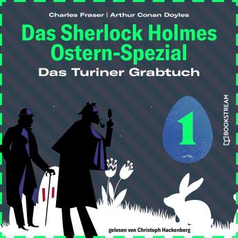 [German] - Das Turiner Grabtuch - Das Sherlock Holmes Ostern-Spezial, Tag 1 (Ungekürzt)