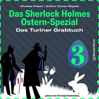 [German] - Das Turiner Grabtuch - Das Sherlock Holmes Ostern-Spezial, Tag 3 (Ungekürzt)