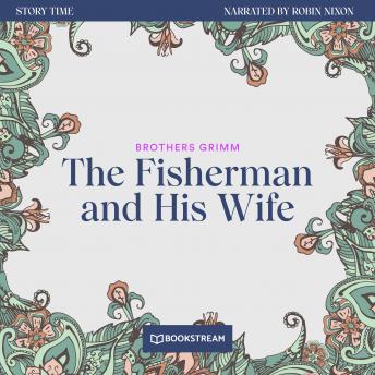 The Fisherman and His Wife - Story Time, Episode 29 (Unabridged) (Authored by The Brothers Grimm) episode artwork