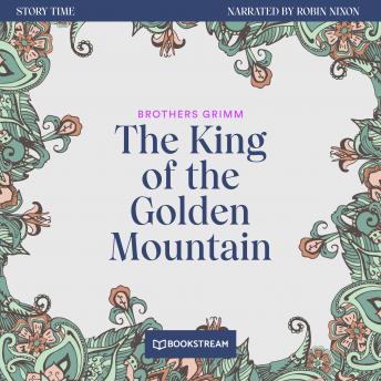 The King of the Golden Mountain - Story Time, Episode 38 (Unabridged) (Authored by The Brothers Grimm) episode artwork