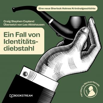 [German] - Ein Fall von Identitätsdiebstahl - Eine neue Sherlock Holmes Kriminalgeschichte (Ungekürzt)