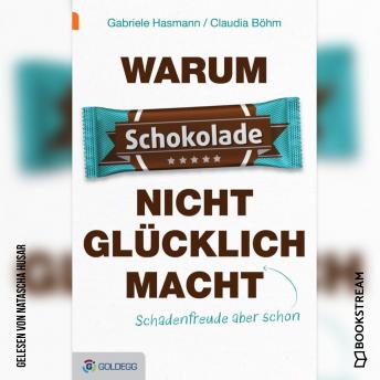 [German] - Warum Schokolade nicht glücklich macht - ...Schadenfreude aber schon (Ungekürzt)