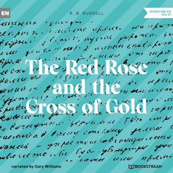 The Red Rose and the Cross of Gold (Unabridged)