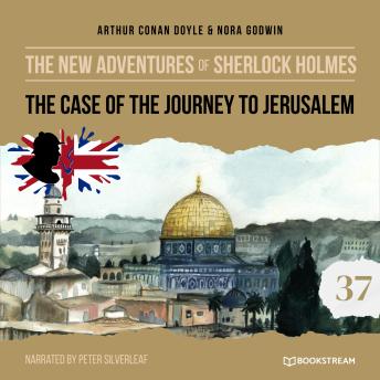 The Case of the Journey to Jerusalem - The New Adventures of Sherlock Holmes, Episode 37 (Unabridged)
