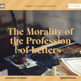 The Morality of the Profession of Letters (Unabridged)