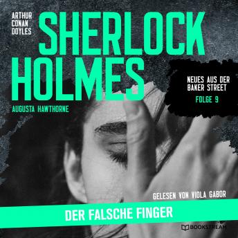 [German] - Sherlock Holmes: Der falsche Finger - Neues aus der Baker Street, Folge 9 (Ungekürzt)