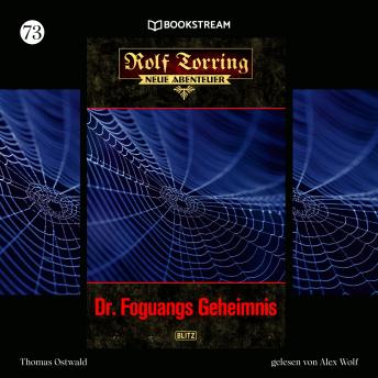 [German] - Dr. Foguangs Geheimnis - Rolf Torring - Neue Abenteuer, Folge 73 (Ungekürzt)