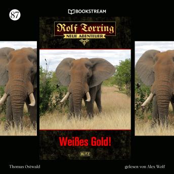[German] - Weißes Gold! - Rolf Torring - Neue Abenteuer, Folge 86 (Ungekürzt)