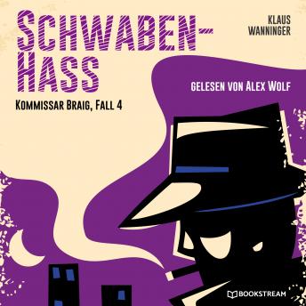 [German] - Schwaben-Hass - Kommissar Braig, Fall 4 (Ungekürzt)