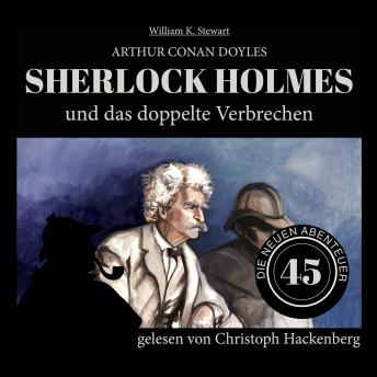[German] - Sherlock Holmes und das doppelte Verbrechen - Die neuen Abenteuer, Folge 45 (Ungekürzt)