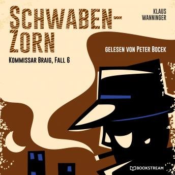 [German] - Schwaben-Zorn - Kommissar Braig, Fall 6 (Ungekürzt)