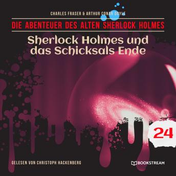 [German] - Sherlock Holmes und das Schicksals Ende - Die Abenteuer des alten Sherlock Holmes, Folge 24 (Ungekürzt)