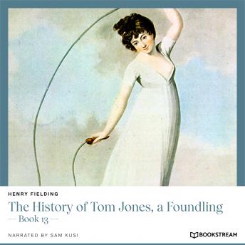 The History of Tom Jones, a Foundling - Book 13 (Unabridged)