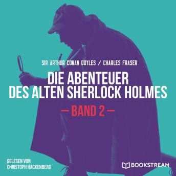 [German] - Die Abenteuer des alten Sherlock Holmes, Band 2 (Ungekürzt)