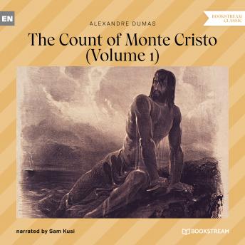 The Count of Monte Cristo - Volume 1 (Unabridged)