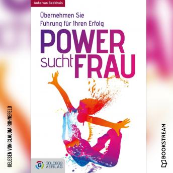 [German] - Power sucht Frau - Übernehmen Sie Führung für Ihren Erfolg (Ungekürzt)