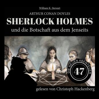 [German] - Sherlock Holmes und die Botschaft aus dem Jenseits - Die neuen Abenteuer, Folge 47 (Ungekürzt)