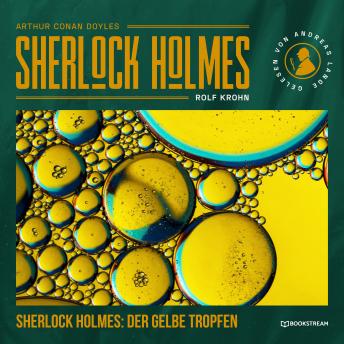 [German] - Sherlock Holmes: Der gelbe Tropfen - Eine neue Sherlock Holmes Kriminalgeschichte (Ungekürzt)