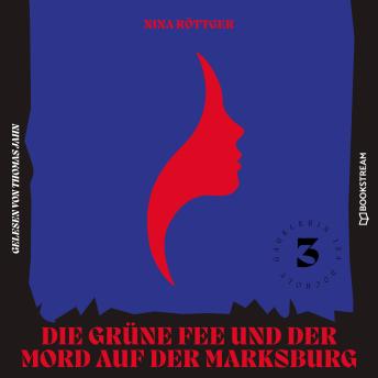 [German] - Die grüne Fee und der Mord auf der Marksburg - Gauklerin Isa Bocholt, Band 3 (Ungekürzt)