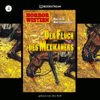 Ralph G. Kretschmann's [German] - Der Fluch des Mexikaners - Horror Western, Folge 4 (Ungekürzt) episode artwork