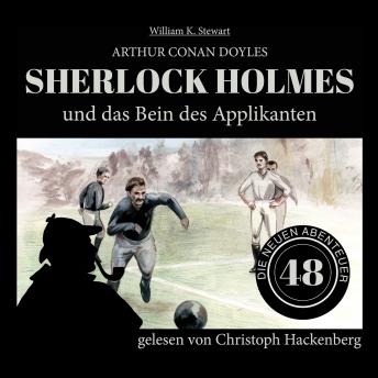 [German] - Sherlock Holmes und das Bein des Applikanten - Die neuen Abenteuer, Folge 48 (Ungekürzt)