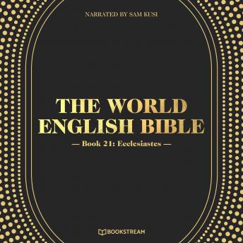 Ecclesiastes - The World English Bible, Book 21 (Unabridged)