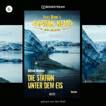 [German] - Die Station unter dem Eis - Jules Vernes Kapitän Nemo - Neue Abenteuer, Folge 6 (Ungekürzt)