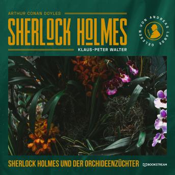 [German] - Sherlock Holmes und der Orchideenzüchter - Eine neue Sherlock Holmes Kriminalgeschichte (Ungekürzt)